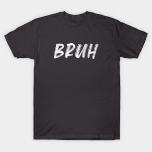 Bruh T-Shirt